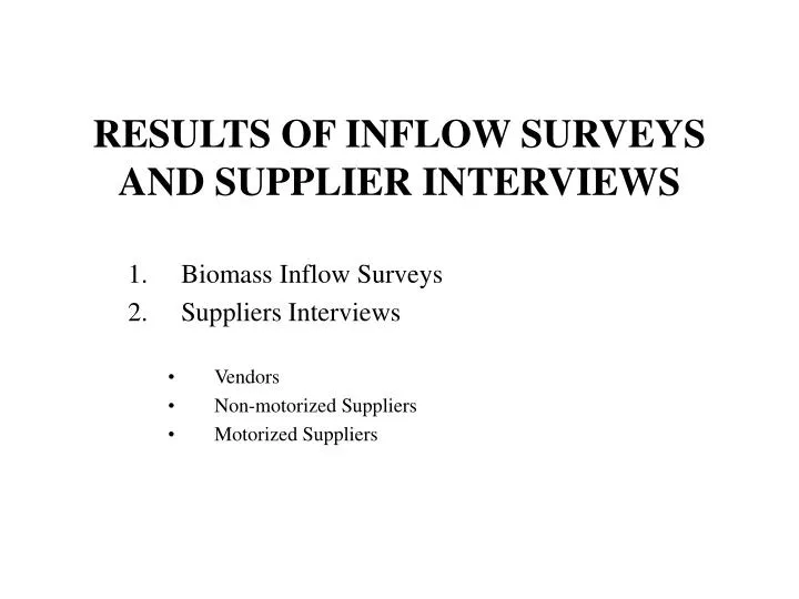 results of inflow surveys and supplier interviews