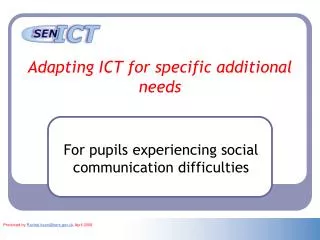 Adapting ICT for specific additional needs