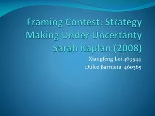 Framing Contest: Strategy Making Under Uncertanty Sarah Kaplan (2008)