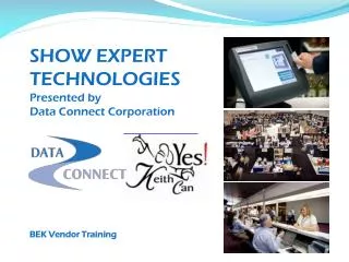 SHOW EXPERT TECHNOLOGIES Presented by Data Connect Corporation