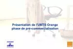 Présentation de l'UMTS Orange phase de pré-commercialisation - slide 1