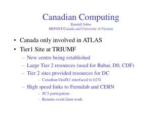 Canadian Computing Randall Sobie HEPNET/Canada and University of Victoria