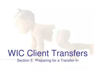 WIC Client Transfers Section 3: Preparing for a Transfer-In