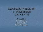 IMPLEMENTATION OF µ - PROCESSOR DATA PATH - slide 1