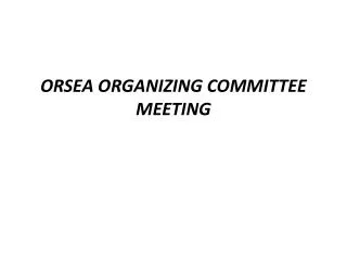 ORSEA ORGANIZING COMMITTEE MEETING