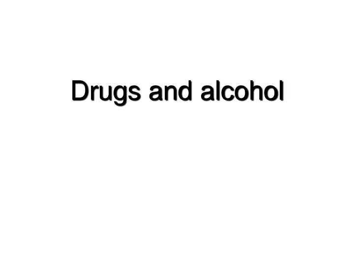 drugs and alcohol