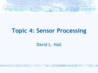 Topic 4: Sensor Processing