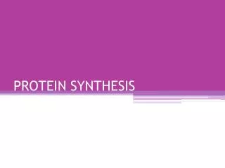 PROTEIN SYNTHESIS
