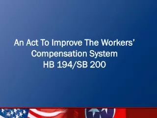 an act to improve the workers compensation system hb 194 sb 200