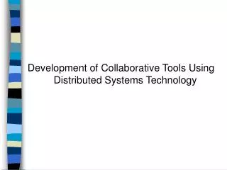 Development of Collaborative Tools Using Distributed Systems Technology