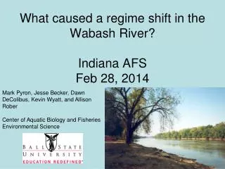 What caused a regime shift in the Wabash River? Indiana AFS Feb 28, 2014