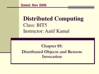 Distributed Computing Class: BIT5 Instructor: Aatif Kamal