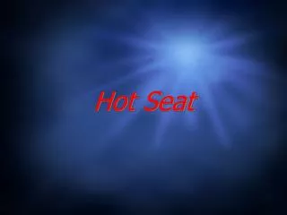 Hot Seat