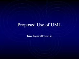 Proposed Use of UML