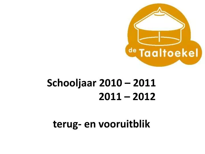 schooljaar 2010 2011 2011 2012 t erug en vooruitblik
