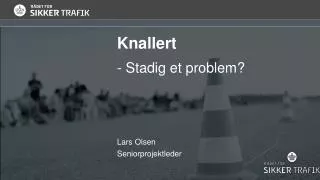 knallert stadig et problem lars olsen seniorprojektleder