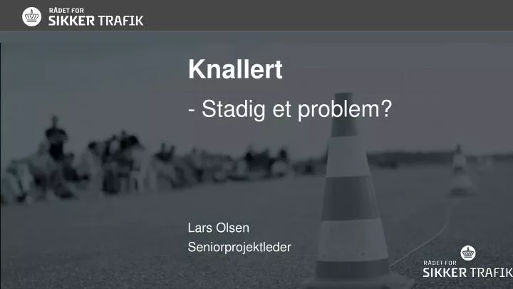 knallert stadig et problem lars olsen seniorprojektleder