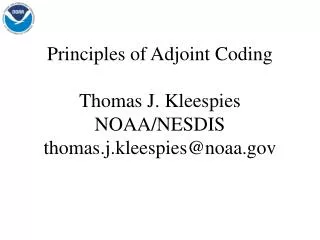 Principles of Adjoint Coding Thomas J. Kleespies NOAA/NESDIS thomas.j.kleespies@noaa