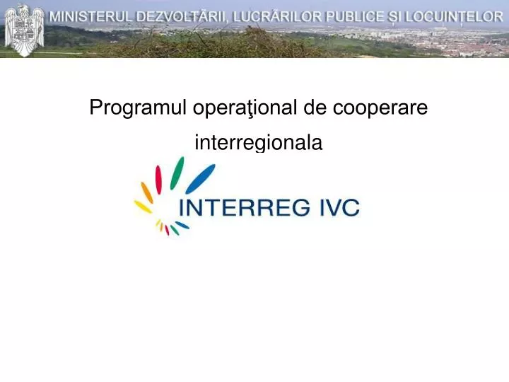 programul opera ional de cooperare interregionala