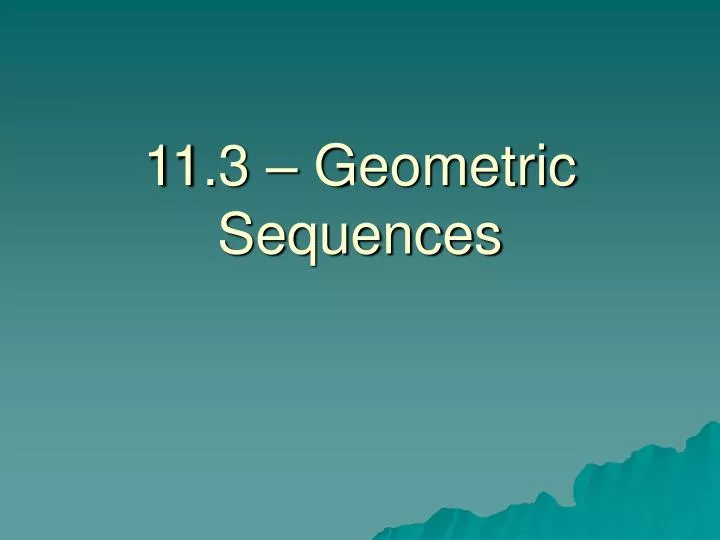 11 3 geometric sequences