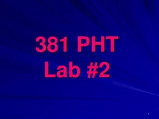 381 PHT Lab #2