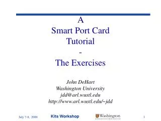 A Smart Port Card Tutorial - The Exercises John DeHart Washington University jdd@arl.wustl