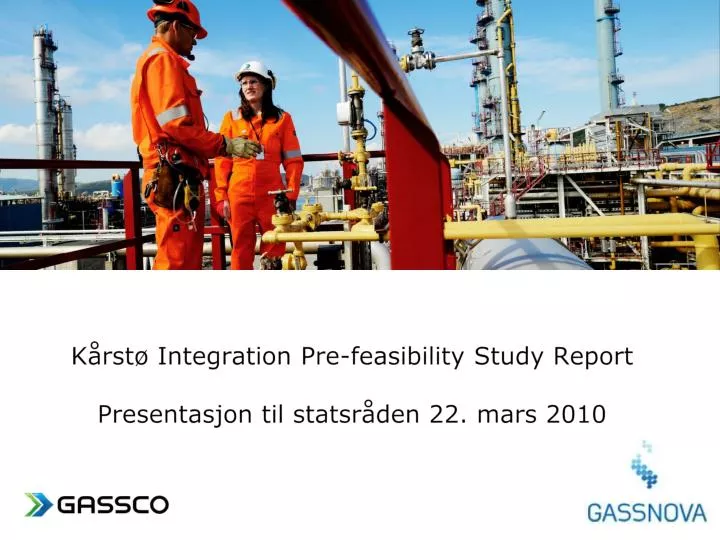 k rst integration pre feasibility study report presentasjon til statsr den 22 mars 2010