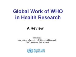 Global Work of WHO in Health Research