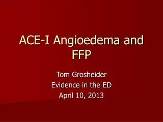 ACE-I Angioedema and FFP