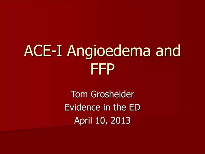 ace i angioedema and ffp