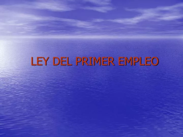 ley del primer empleo