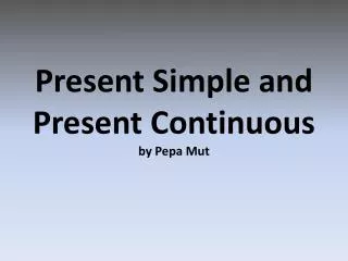 Present Simple and Present Continuous by Pepa Mut