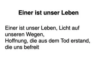 einer ist unser leben