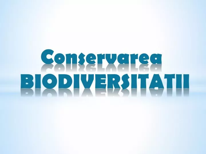 conservarea biodiversitatii