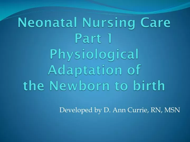 neonatal nursing care part 1 physiological adaptation of the newborn to birth