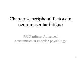 Chapter 4. peripheral factors in neuromuscular fatigue
