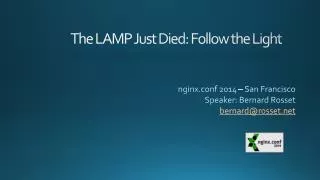 The LAMP Just Died : Follow the Light