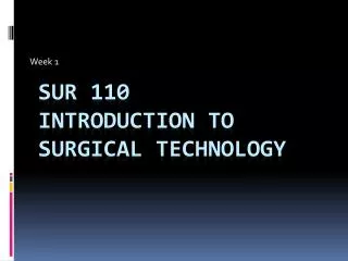 SUR 110 Introduction to Surgical Technology