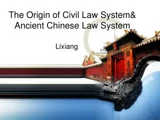 The Origin of Civil Law System&amp; Ancient Chinese Law System