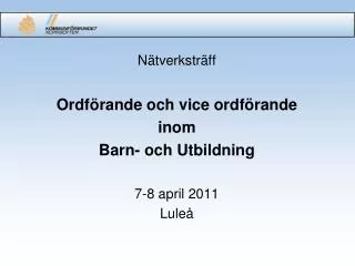 n tverkstr ff ordf rande och vice ordf rande inom barn och utbildning 7 8 april 2011 lule