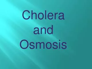 Cholera and Osmosis