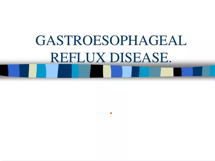 gastroesophageal reflux disease