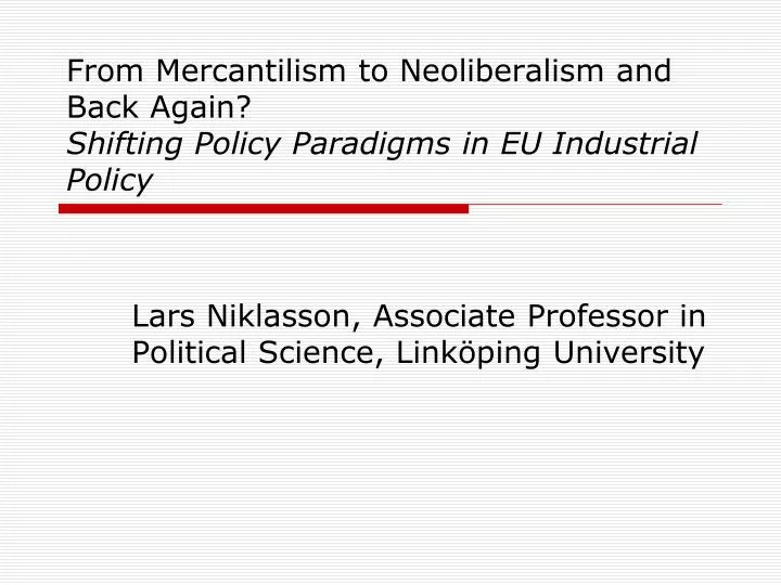 from mercantilism to neoliberalism and back again shifting policy paradigms in eu industrial policy