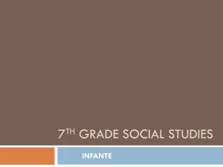 7 th Grade Social Studies