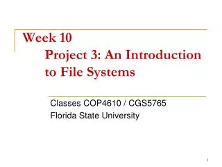 Week 10 	Project 3: An Introduction 	to File Systems