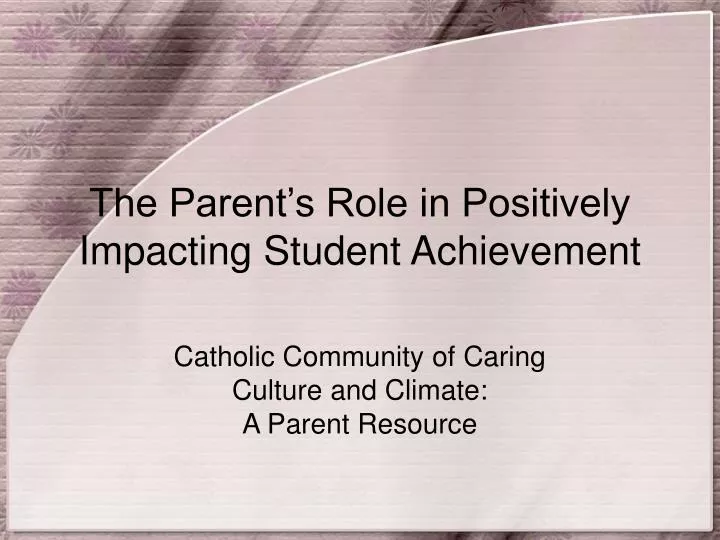 the parent s role in positively impacting student achievement