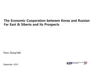 The Economic Cooperation between Korea and Russian Far East &amp; Siberia and Its Prospects