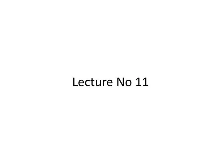 lecture no 11