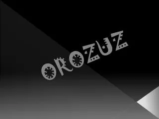 orozuz