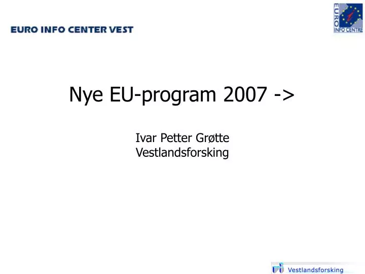 nye eu program 2007 ivar petter gr tte vestlandsforsking